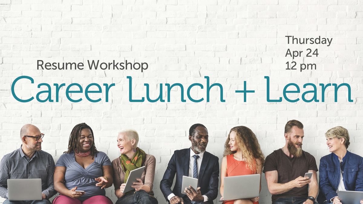 Career Lunch + Learn | Resume Workshop