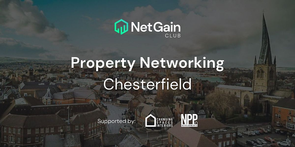 Chesterfield Property Networking - by Net Gain Club