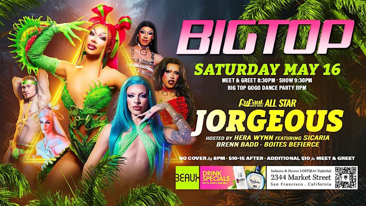 JORGEOUS Big Top Saturday at Beaux in the Castro Saturday May 16th