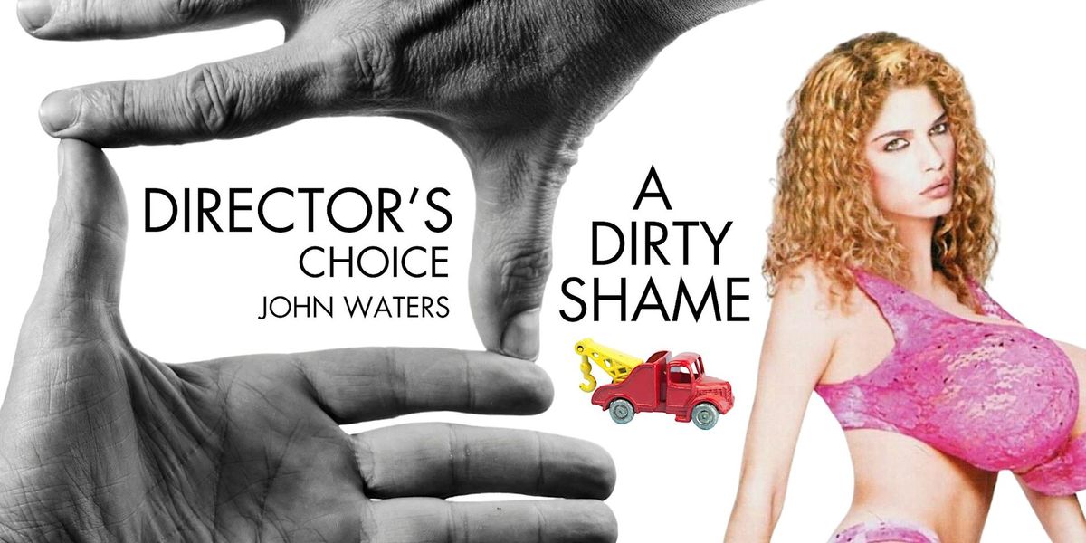 DIRECTOR'S CHOICE: JOHN WATERS - A DIRTY SHAME