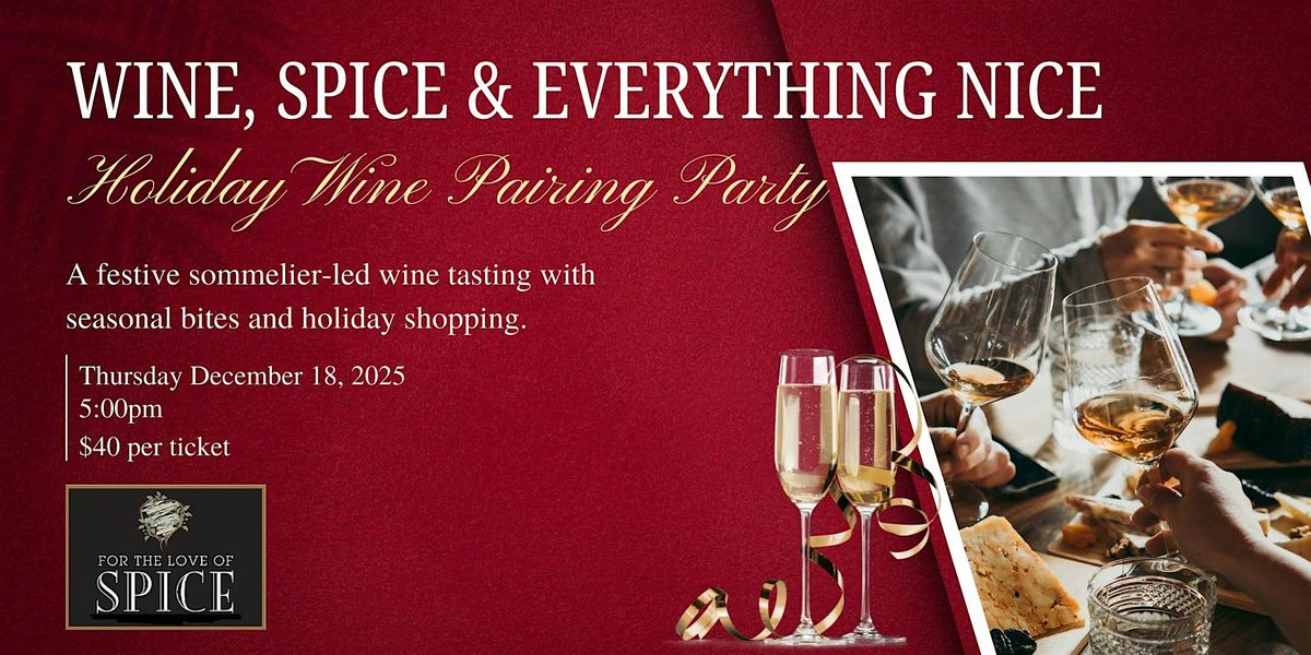 Wine, Spice & Everything Nice! A Holiday wine pairing event