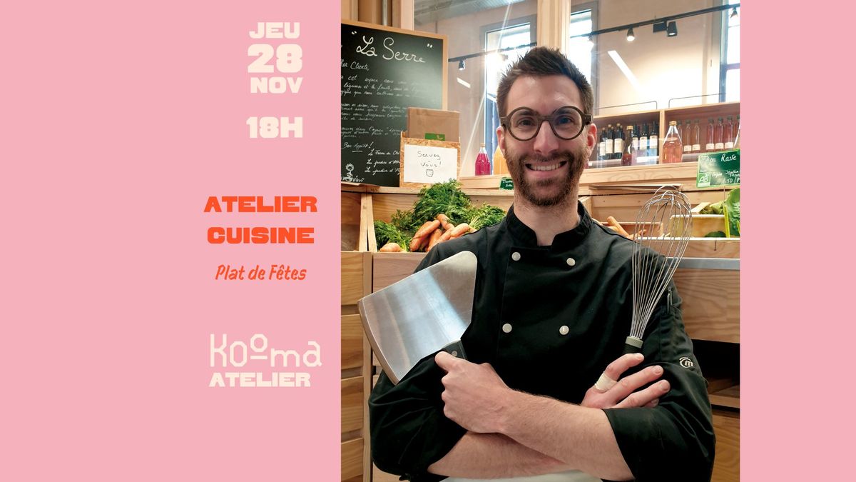 [COMPLET] Atelier Cuisine \ud83e\uddd1\u200d\ud83c\udf73 Recette de F\u00eates "Le plat" \ud83c\udf84 | Kooma Atelier