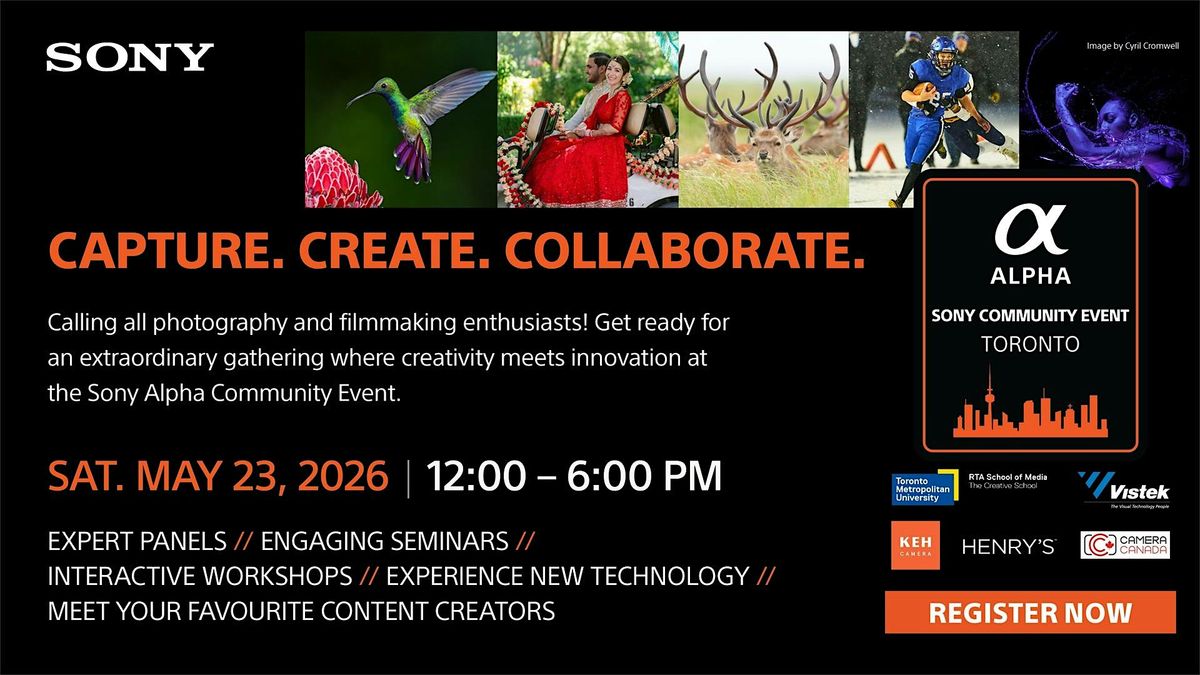 Capture, Create, Collaborate with Sony! An Alpha Community Event Toronto