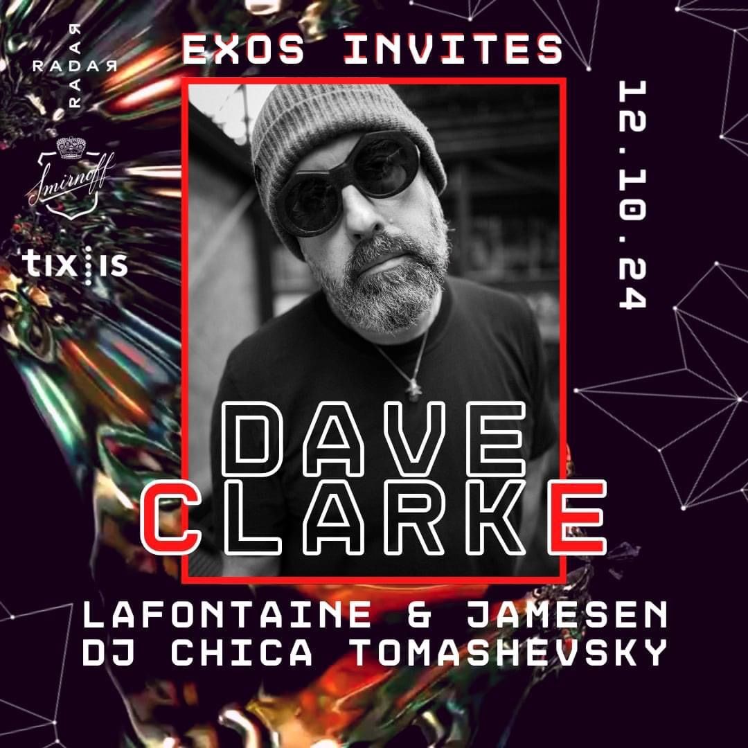 Exos invites #3: Dave Clarke w\/ Exos, Lafontaine & more. 