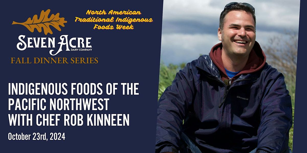 Indigenous Foods of the Pacific Northwest with Rob Kinneen