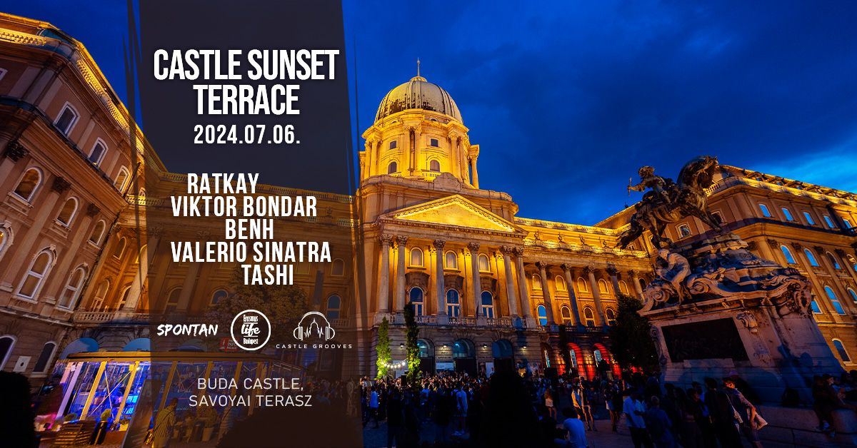 Castle Sunset Terrace \u2718 House Grooves @Savoyai Terasz \u2718 6th July ~ Free entry