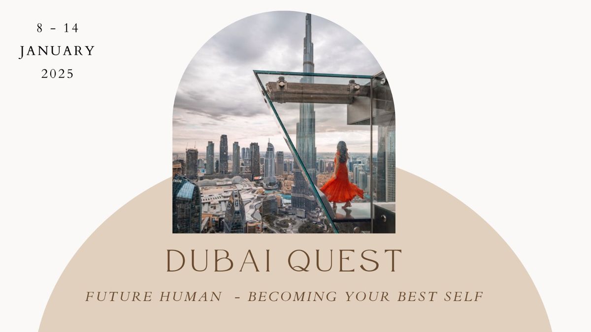 Dubai Quest - Future Human - Becoming Your Best Self