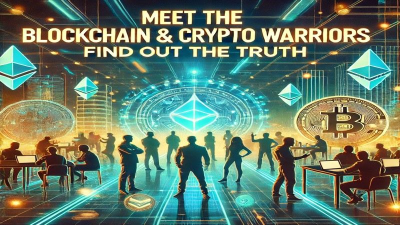 Meet the Blockchain and Crypto Warriors find out the Truth