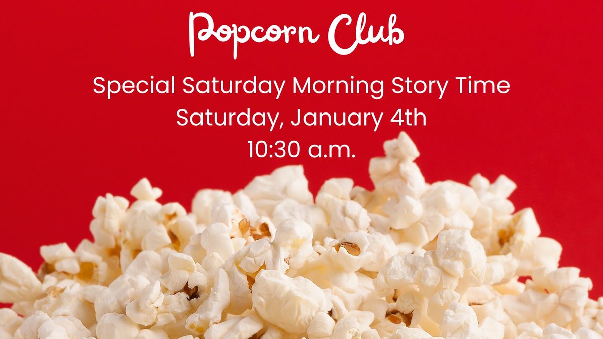 Popcorn Club Special Saturday Morning Story Time