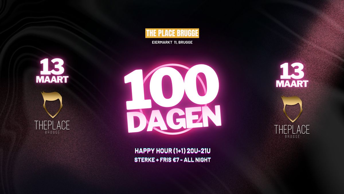 100 DAGEN @THE PLACE BRUGGE - DON 13.03