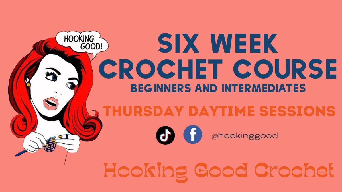 Six Week Crochet Course - Thursday Day Sessions - Beginners & Intermediates