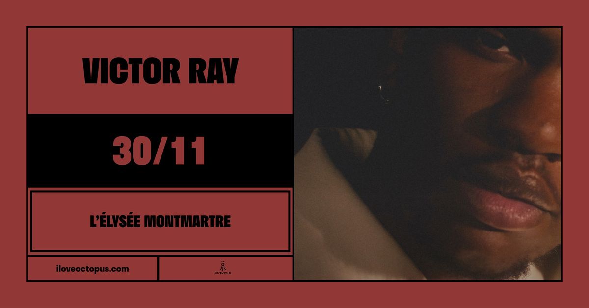 VICTOR RAY :: 30\/11 :: \u00c9LYS\u00c9E MONTMARTRE :: \u00d6CT\u00d6PUS