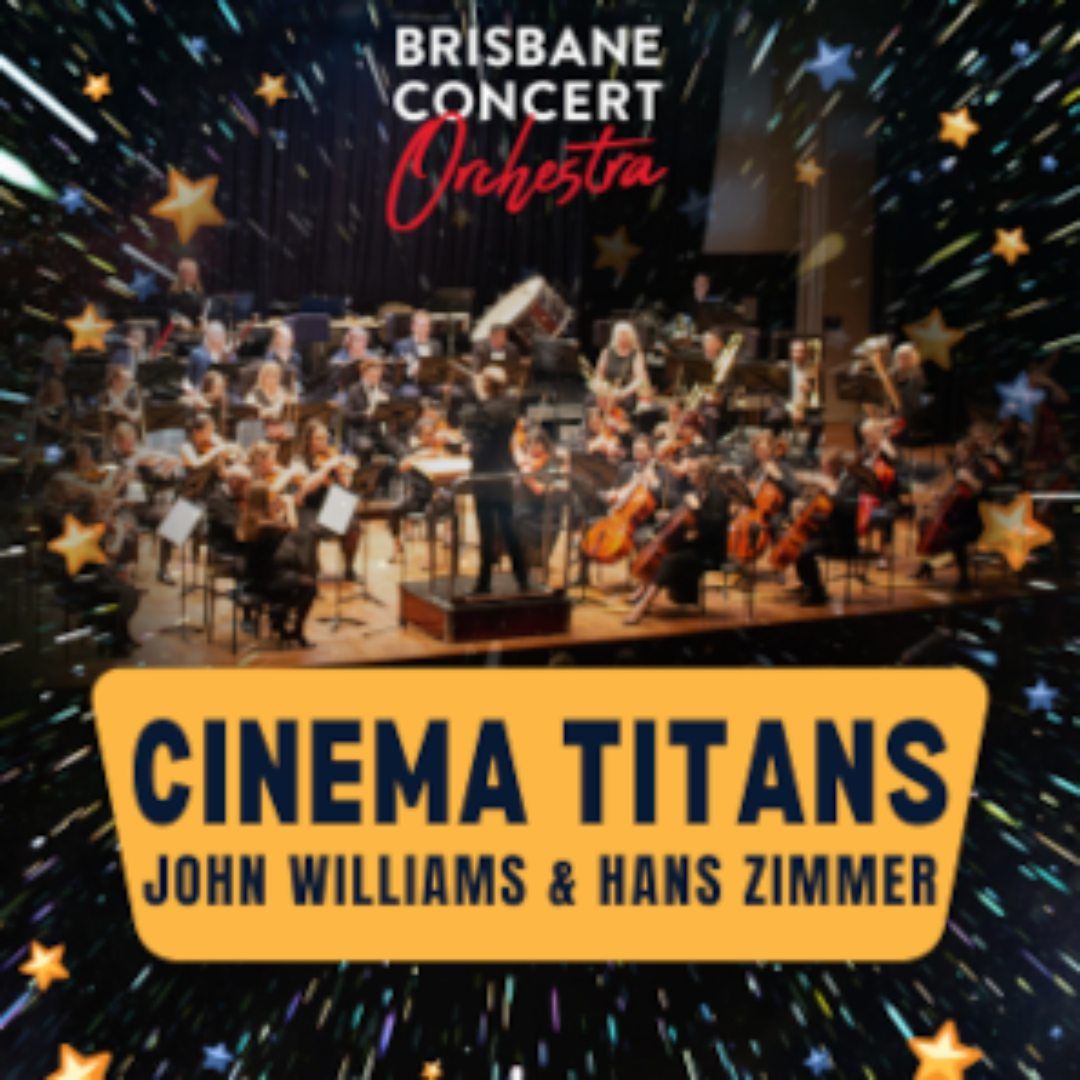 Cinema Titans presented by Brisbane Concert Orchestra