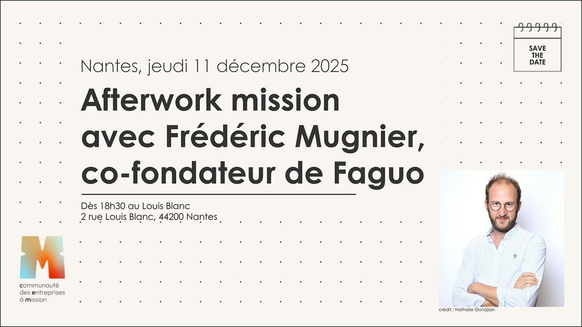 Soir\u00e9e de la CEM PDL : Afterwork mission avec Fr\u00e9d\u00e9ric  Mugnier - Faguo