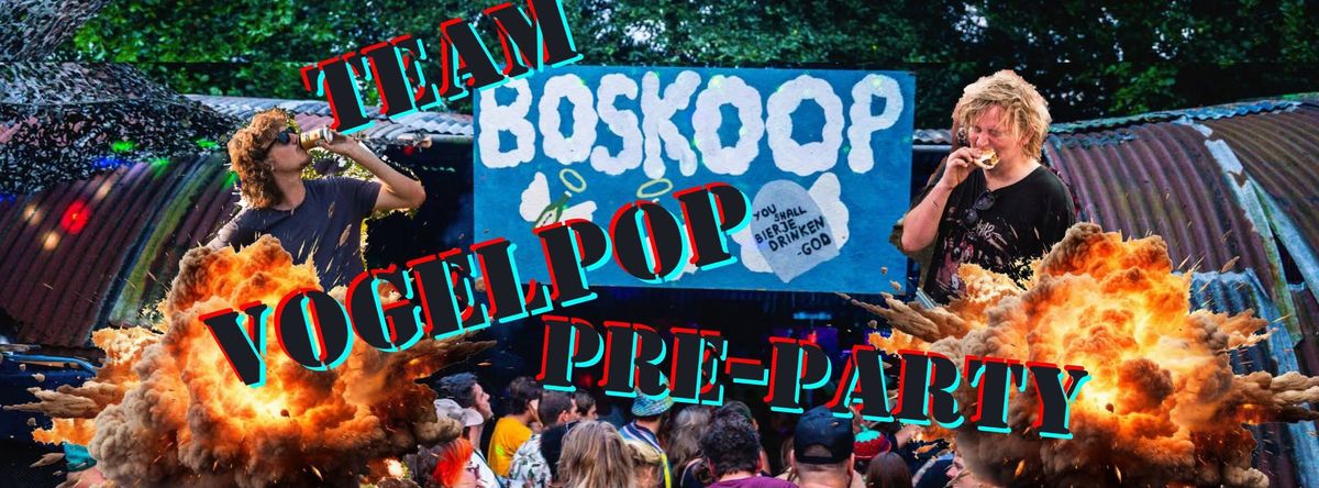 TEAM BOSKOOP VOGELPOP PRE PARTY!!!