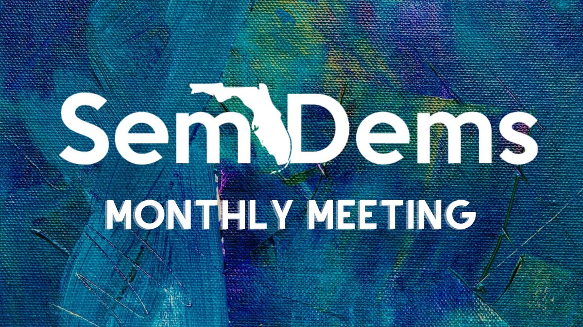 SemDems Monthly Meeting