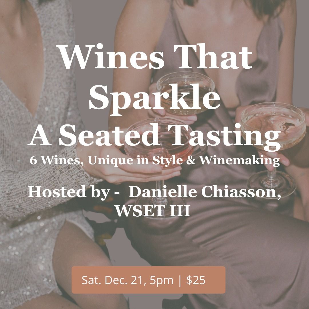 Wines That Sparkle, A Seated Tasting - Sat Dec. 21st, 5pm