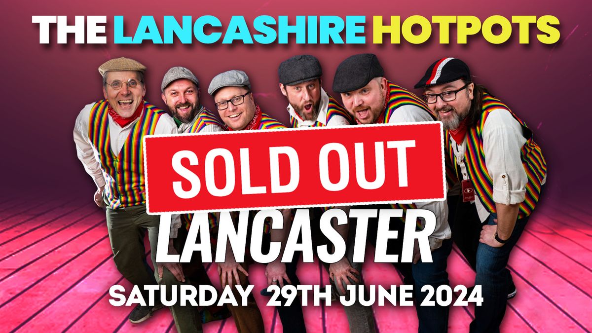 The Lancashire Hotpots Hit Lancaster 2024 (S0LD OUT)