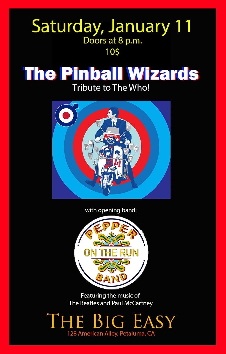 \u2018Pepper On The Run\u2019 and the Pinball Wizards(Who tribute) at the Big Easy in Petaluma Sat.Jan.11 8pm