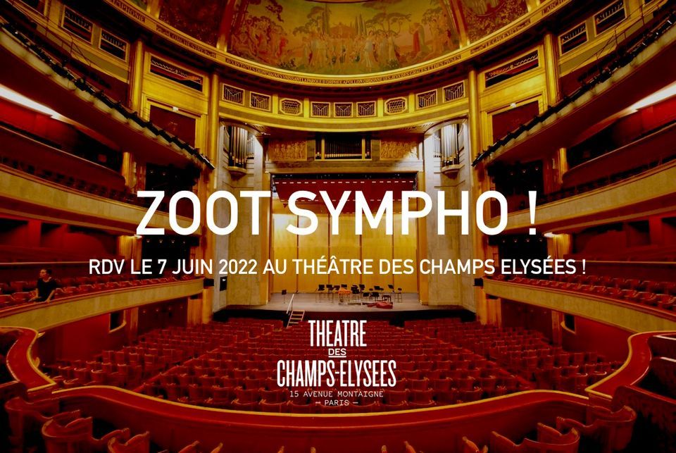 Zoot Symphonic Orchestra au Th\u00e9\u00e2tre des Champs Elys\u00e9es !