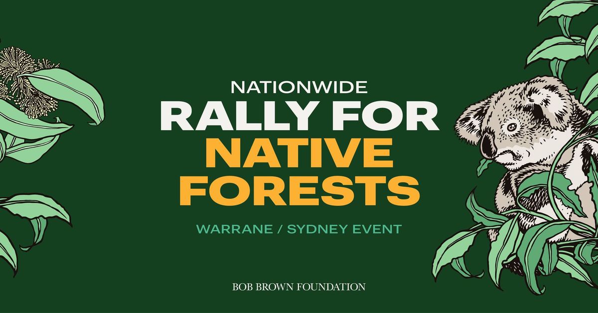 Rally for native forests \u2014 Sydney \/ Warrane