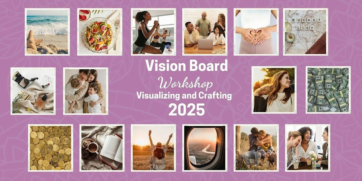 Create your Vision 2025- Vision Board workshop