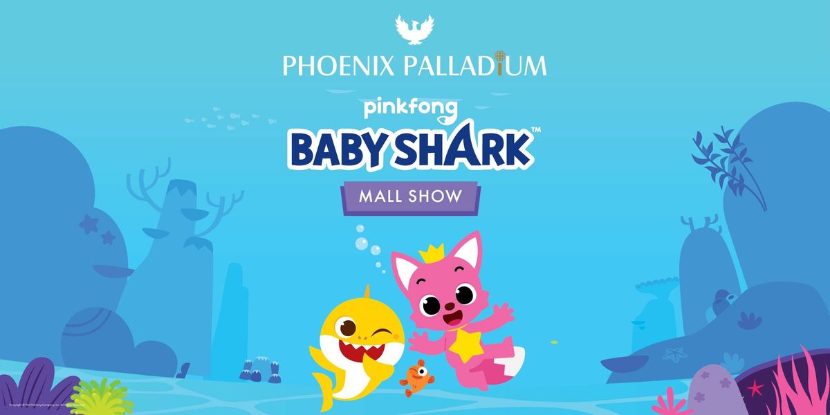 Baby Shark - Phoenix Palladium Mumbai