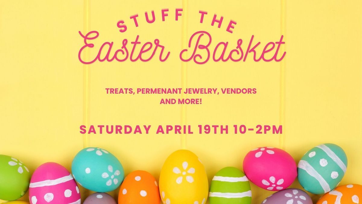 Stuff the Easter Basket: Vendors, Shopping and MORE!