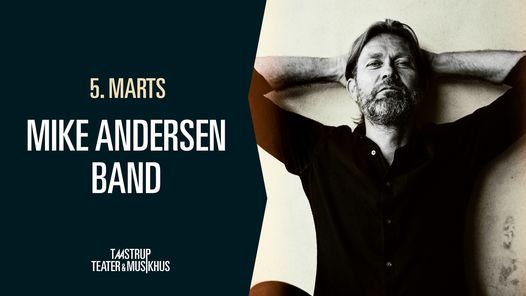 Mike Andersen Band \/\/ Taastrup Teater & Musikhus