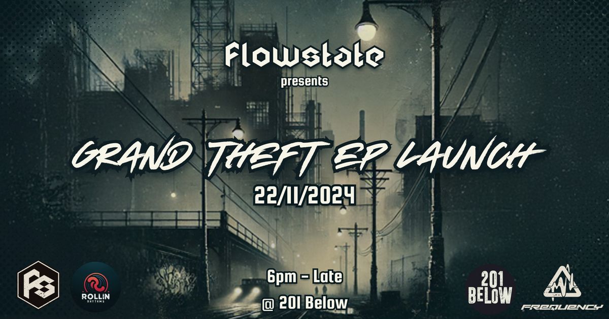 FlowState presents: Grand Theft EP Launch