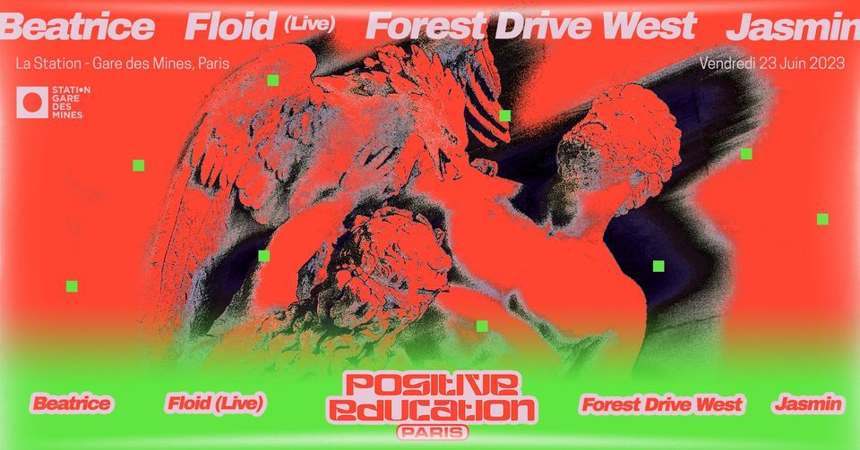 Positive Education x La Station : Beatrice, Floid (live), Forest Drive West, Jasmin