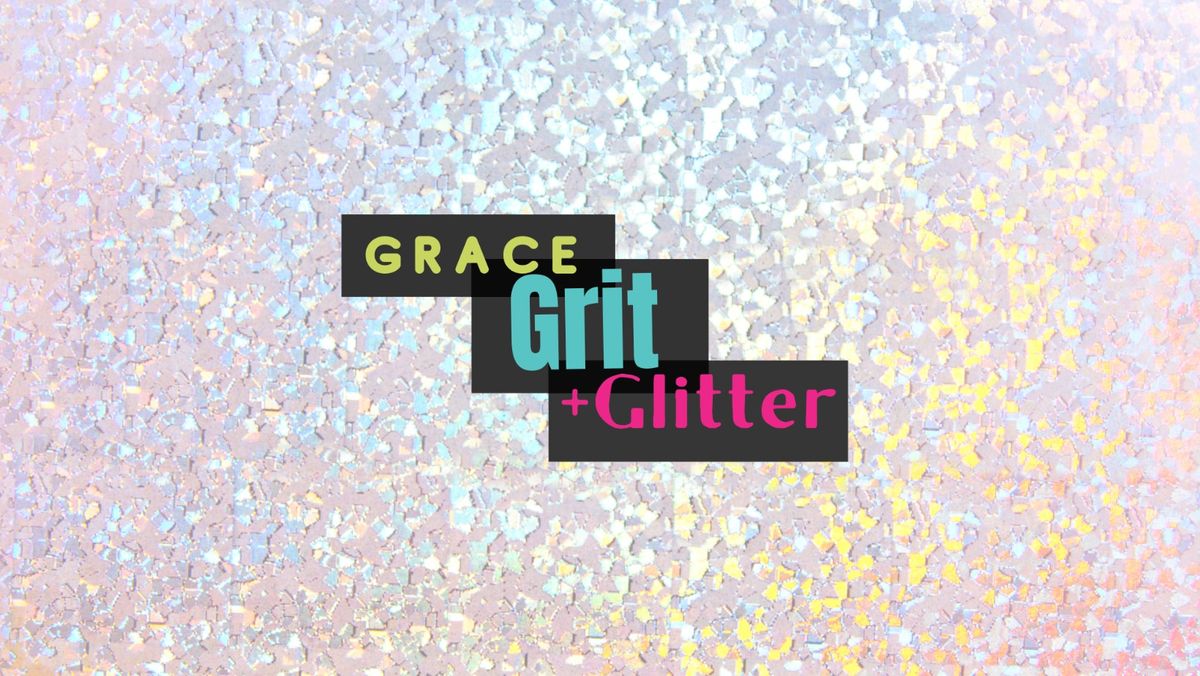 2nd Annual Grace, Grit + Glitter!