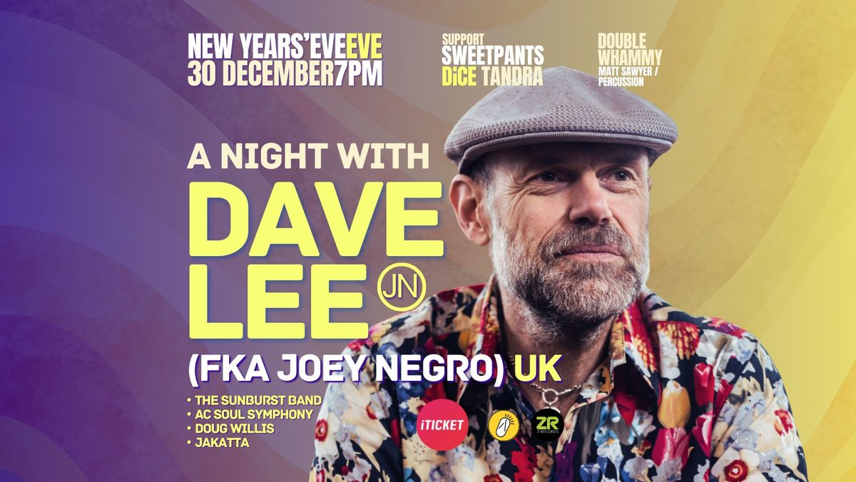 Dave Lee (FKA Joey Negro) \/\/ 30th December NYE-E