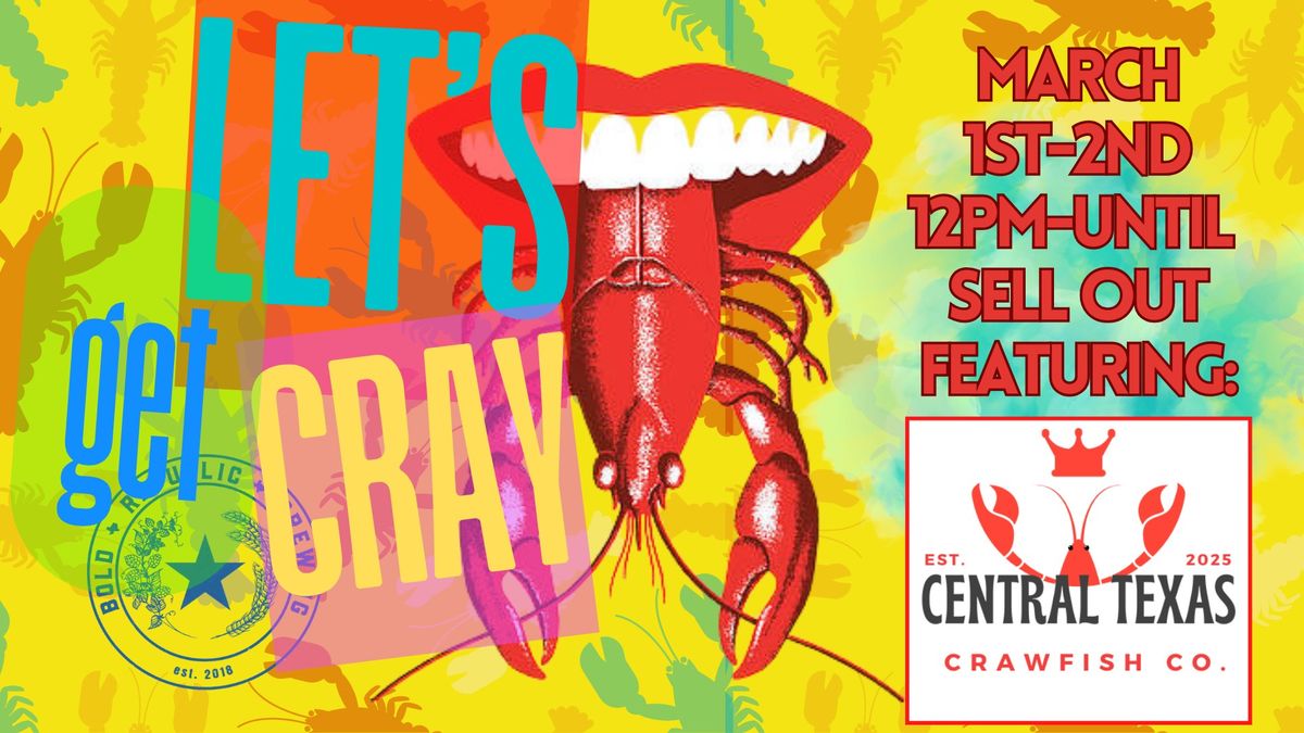 Lets Get Cray, Crawfish Boil featuring-Central Texas Crawfish Co