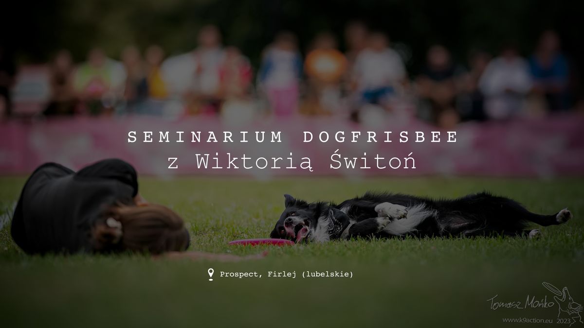 Seminarium dogfrisbee z Wiktori\u0105 \u015awito\u0144 - Firlej, lubelskie