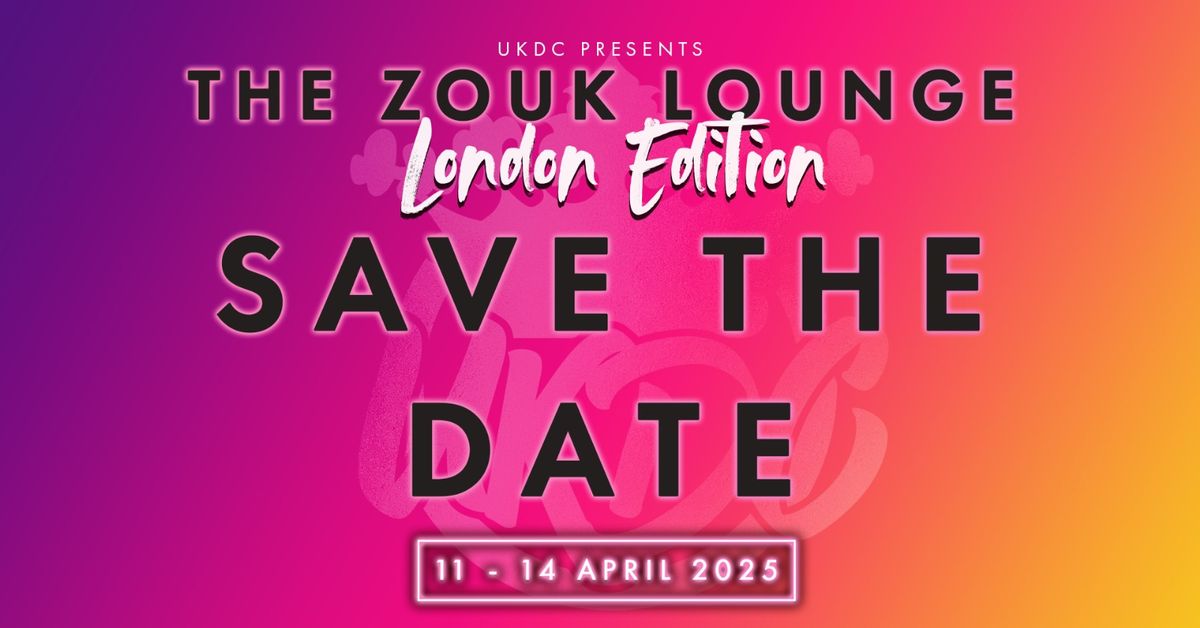 The Zouk Lounge - London 2025 - April 11-14th