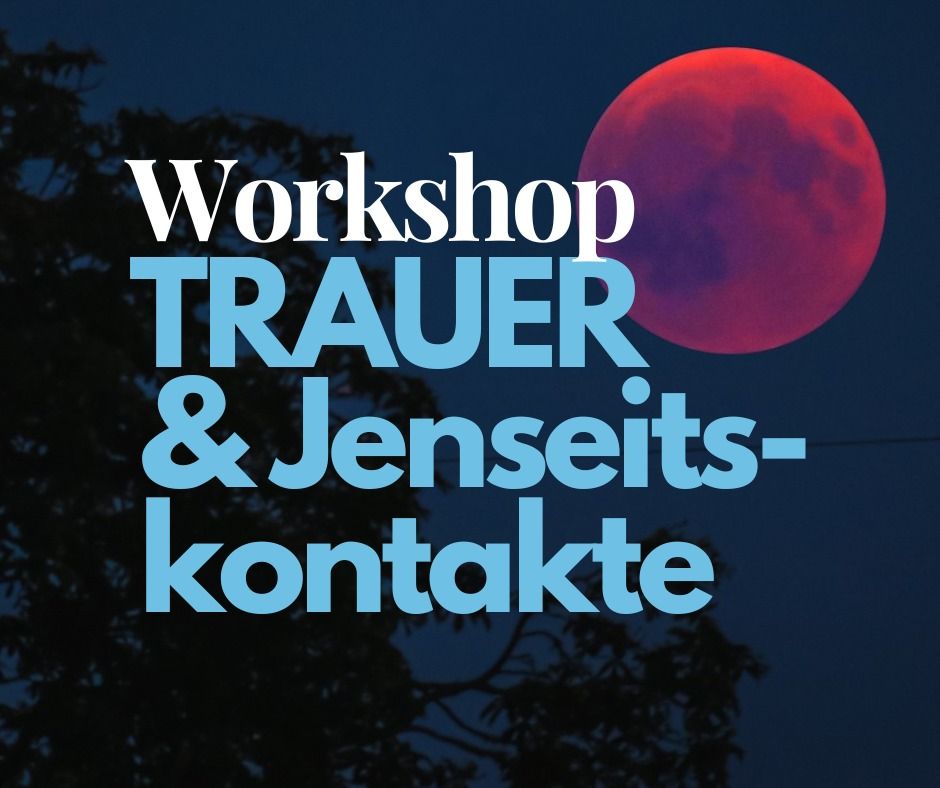 Workshop Trauer & Jenseitskontakte