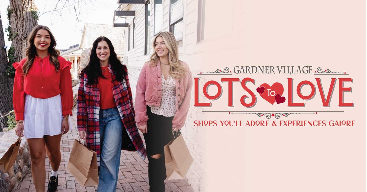 Lots to Love at Gardner Village 