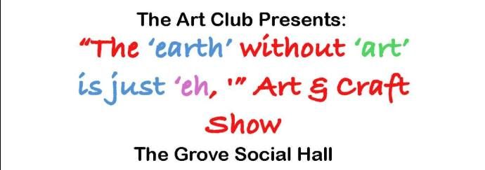 The 'earth' without 'art' is just 'eh' Art & Craft Show