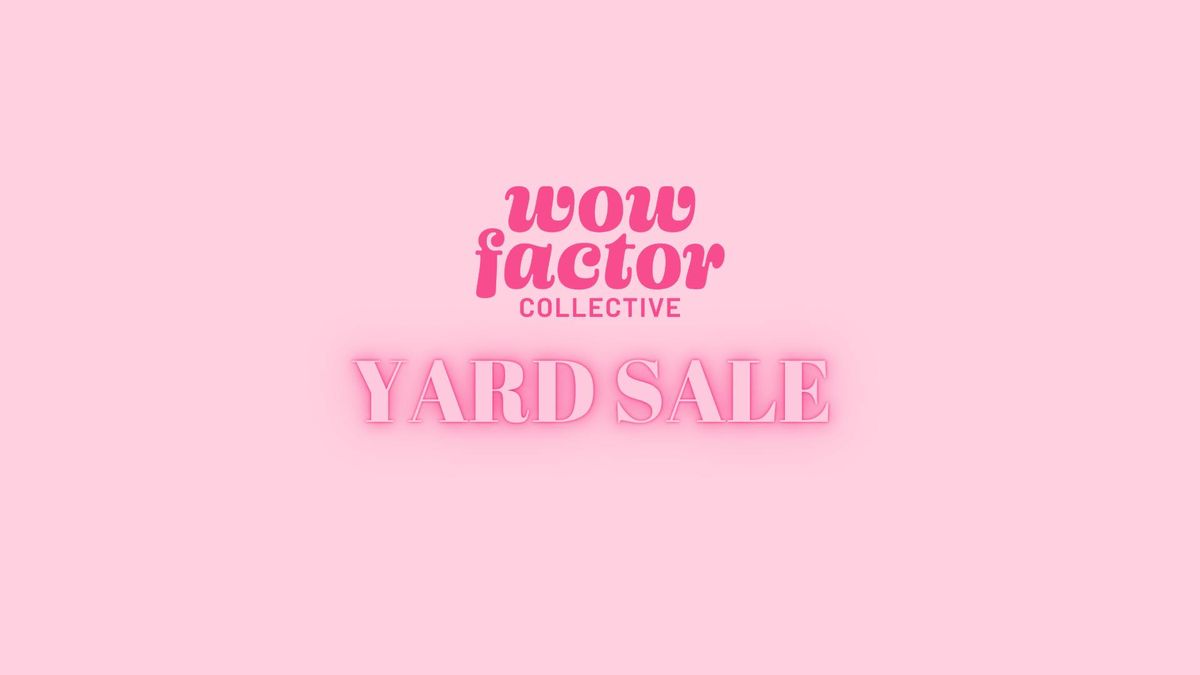 WOW Factor Yard Sale!