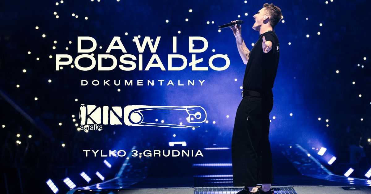 Dawid Podsiad\u0142o - Dokumentalny. Pokaz specjalny w Kinie Agrafka