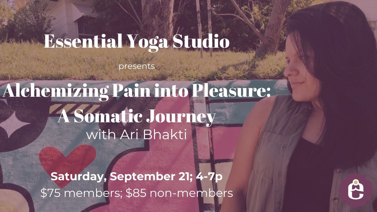 Alchemizing Pain into Pleasure: A Somatic Journey with Ari Bhakti