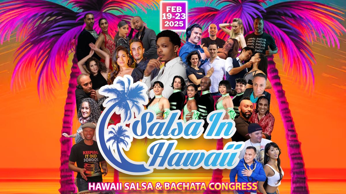 SALSA IN HAWAII: 9th Annual Hawaii Salsa Bachata Congress (w\/ zouk and kizomba)