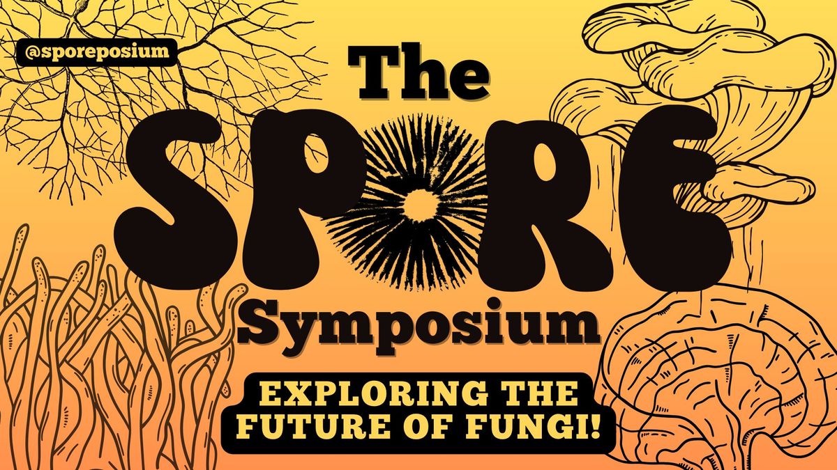 The SPORE Symposium: Exploring the Future of Fungi