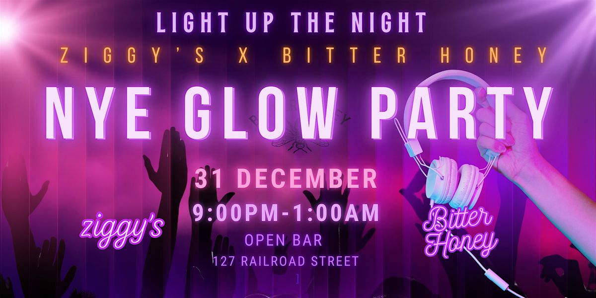 \u2728  Light Up the Night: NYE Glow Party at Ziggy\u2019s x Bitter Honey \u2728