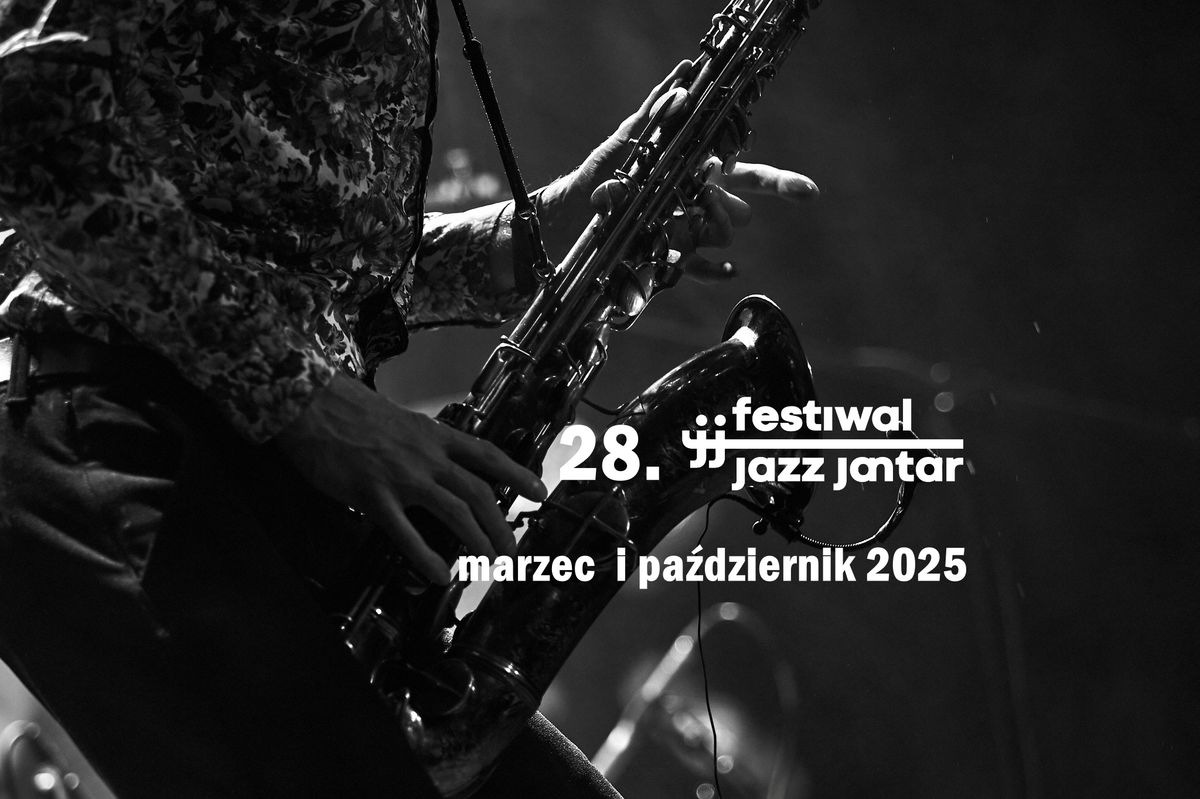 28. Festiwal Jazz Jantar \/ 26-30 marca i 22-26 pa\u017adziernika 2025