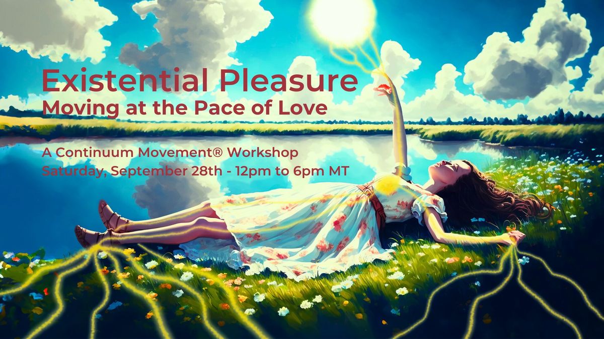 Existential Pleasure: Moving at the Pace of Love