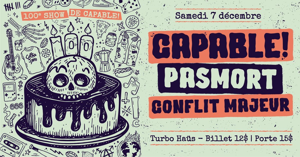 \ud83e\udd73100e show de Capable!\ud83e\udd73 | avec PasMort & Conflit Majeur | Samedi 7 D\u00e9cembre @Turbo Ha\u00fcs