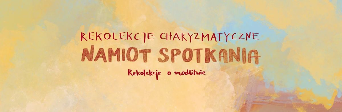 Namiot spotkania - rekolekcje o modlitwie