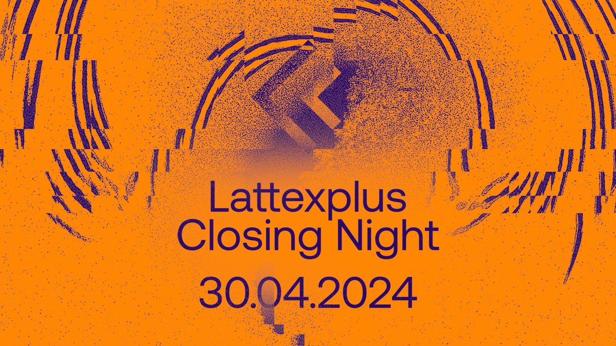 Lattexplus Closing Night | Free Entry